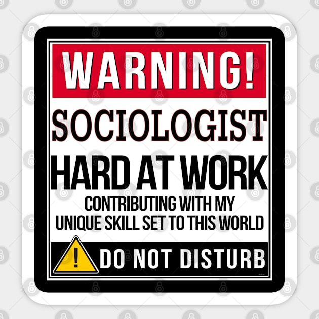 Warning Sociologist Hard At Work - Gift for Sociologist in the field of Sociology Sticker by giftideas